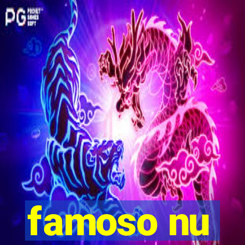 famoso nu